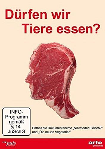 Dürfen wir Tiere essen enthält Filme Nie wieder Fleisch und neuen Vegetarier