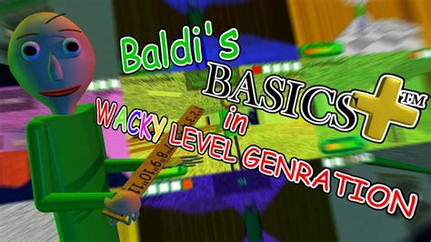 Baldis Basics Plus In Wacky Level Generation Update Baldis Basics