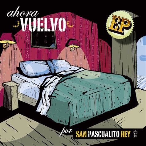 Ahora Vuelvo EP De San Pascualito Rey En Apple Music