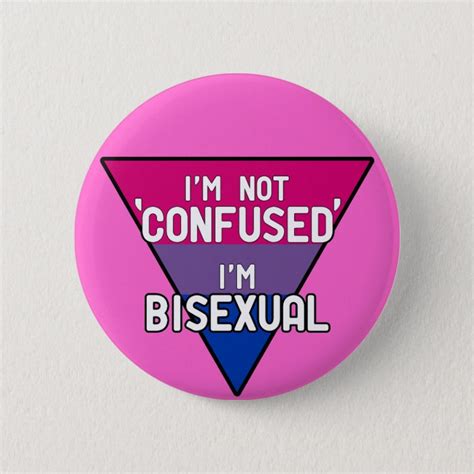 Im Not Confused Im Bisexual Button