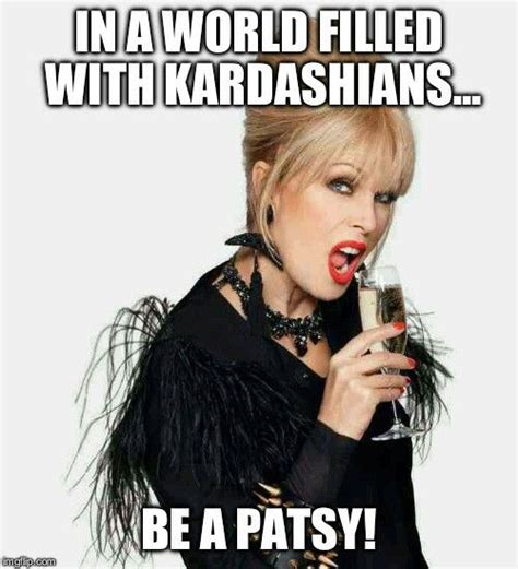 Pin By Alison Forbes On Ab Fab Absolutely Fabulous Quotes Patsy Ab