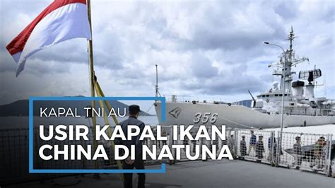 Kapal Perang Tni Al Usir Puluhan Kapal Ikan China Di Natuna Tribun Video