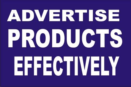 ADVERTISE PRODUCTS EFFECTIVELY-How to advertise products online