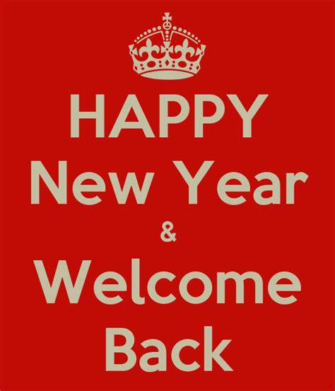 Happy New Year And Welcome Back Poster Helen T Keep Calm O Matic