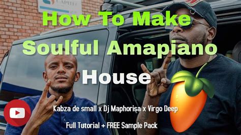 How To Make Soulful Amapiano Like Kabza De Small X Dj Maphorisa Fl