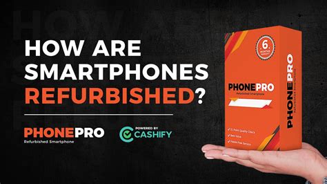 How Are Smartphones Refurbished Phonepro Powered By Cashify Youtube