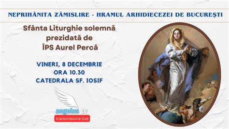Arcb 8 Decembrie Neprihănita Zămislire Hramul Arhidiecezei De București