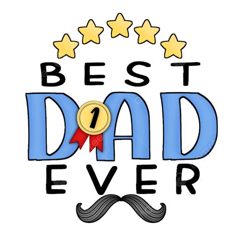 Best Dad Ever Happy Fathers Day Mustache Png Transparent Clipart