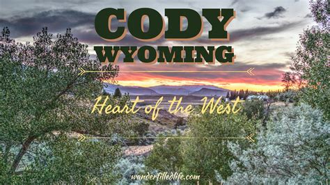Cody Wyoming Heart Of The West Our Wander Filled Life Wyoming
