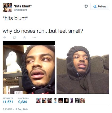 Why Do Noses Runbut Feet Smell Hits Blunt Know Your Meme