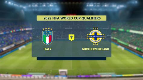 ⚽ Italy Vs Northern Ireland ⚽ 2022 Fifa World Cup European Qualifiers