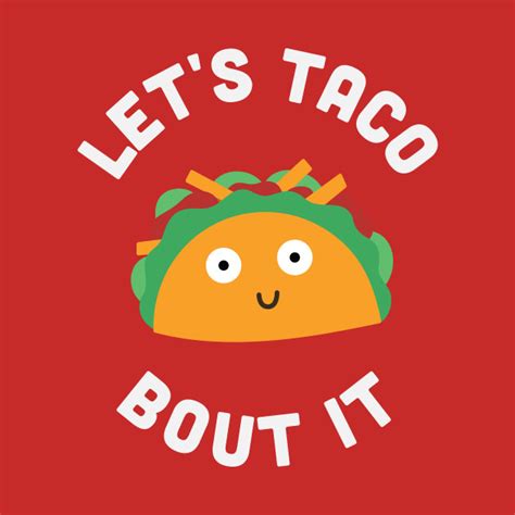 funny food pun let s taco bout it funny joke statement humor slogan quotes saying food t