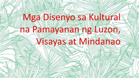 Mga Disenyong Kultural Ng Pamayanang Kultural Ng Pilipinas Mapeh Arts