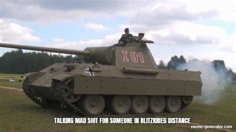 Talking Mad Shit For Someone In Blitzkrieg Distance Meme Generator