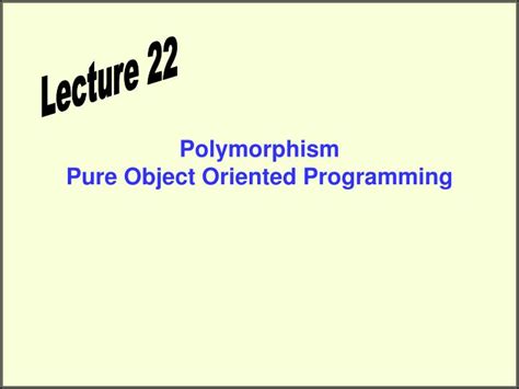 Ppt Polymorphism Pure Object Oriented Programming