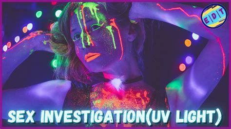 Sex Investigation Uv Light Youtube