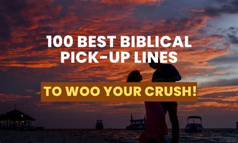100 Best Biblical Pick Up Lines To Woo Your Crush
