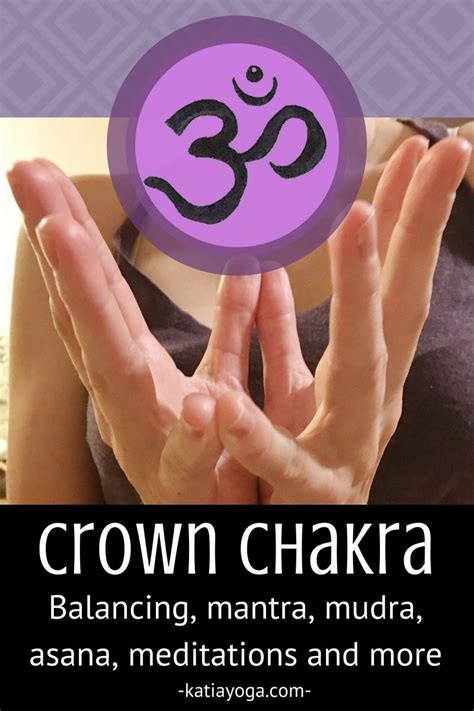 Crown Chakra Balancing Meditation Mantra Mudra Asana And More