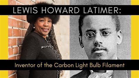Lewis Howard Latimer Inventor Of The Carbon Light Bulb Filament YouTube