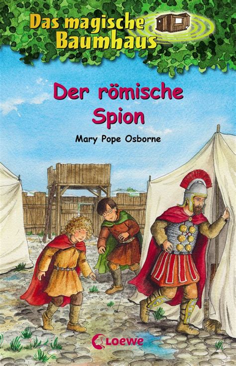 Durch zufall bemerken die beiden, dass man, wenn man ein bild in den büchern berührt und sich dorthin wünscht, in der zeit reisen kann. Das magische Baumhaus 56 - Der römische Spion in 2020 ...