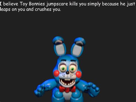 What A Bunch Of Jokrs I Believe Toy Bonnies Jumpscare Kills You Simply