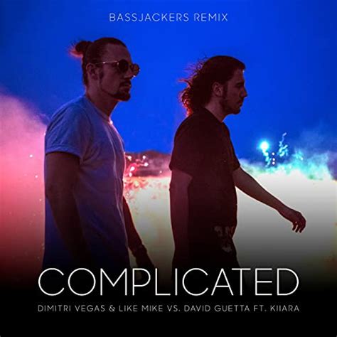 Complicated Bassjackers Remix Von Dimitri Vegas And Like Mike Vs David