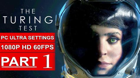 the turing test gameplay walkthrough part 1 [1080p hd 60fps pc ultra] no commentary youtube