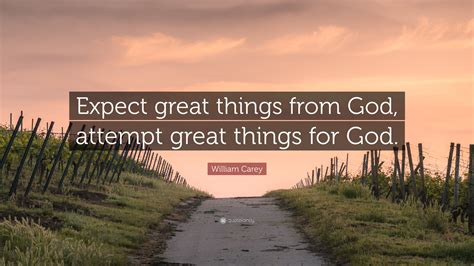 William Carey Quote Expect Great Things From God