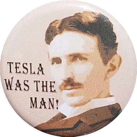 Tesla Was The Man Button Bottle Opener Magnet Button Lore