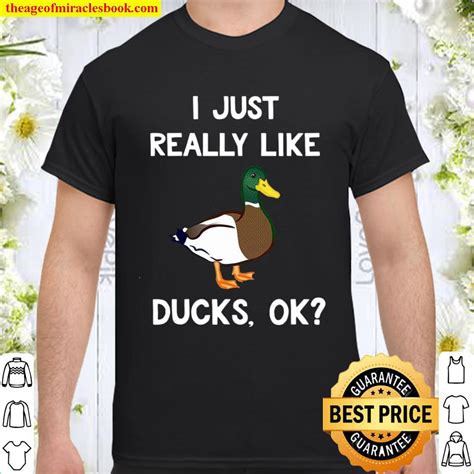 Funny Duck T For Duck Lovers I Just Really Like Ducks Ok Limited Shirt Hoodie Long Sleeved