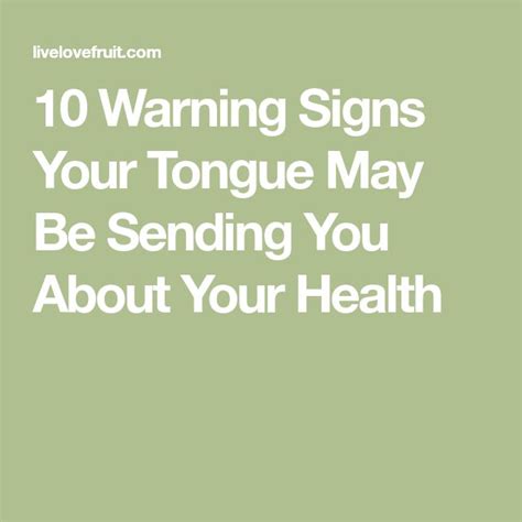 10 Warning Signs Your Tongue May Be Sending You About Your Health Warning Signs Health Signs