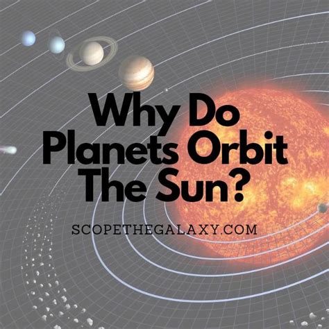 Why Do Planets Orbit The Sun Explained Scope The Galaxy