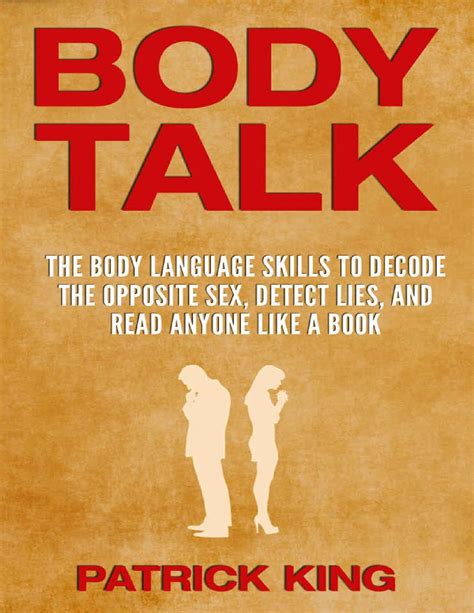 Solution Body Talk The Body Language Skills To Decode The Opposite Sex Detect Lies And Read
