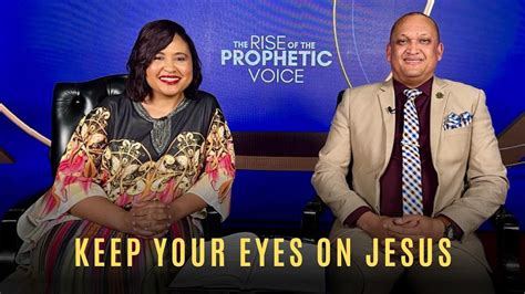 Keep Your Eyes On Jesus The Rise Of The Prophetic Voice Wednesday