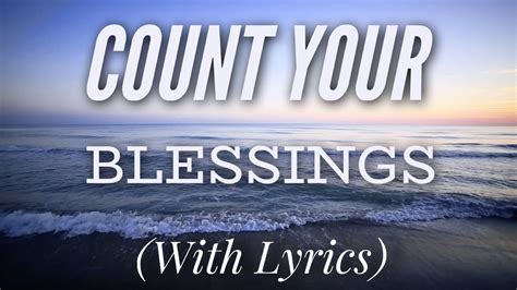 Count Your Blessings With Lyrics The Most Beautiful Hymn Youtube