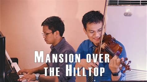 Mansion Over The Hilltop Instrumental Violin And Piano Hymn Youtube