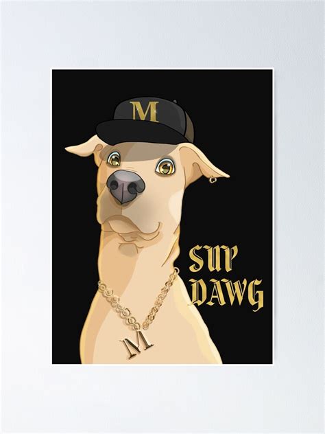 Sup Dawg Funny Rapper Gangsta Dog Poster By Sofiadim Redbubble