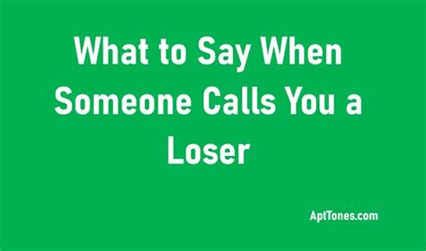 What To Say When Someone Calls You A Loser 20 Suggestions Apt Tones