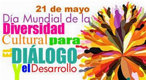 Cronos Cultural Día Mundial De La Diversidad Cultural Para El Diálogo