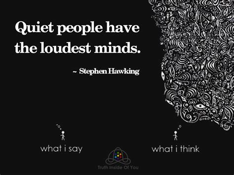 Quiet People Have The Loudest Minds ~ Stephen Hawking Truth Inside