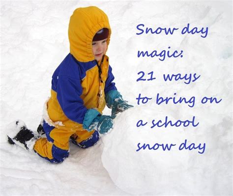 Snow Day Magic 21 Ways To Bring On A School Snow Day School Snow