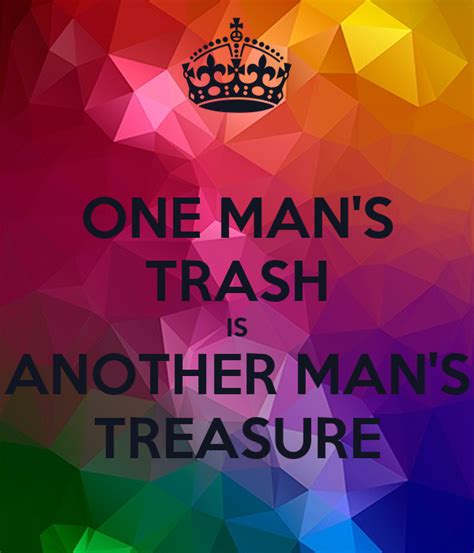 One Mans Trash Is Another Mans Treasure Poster Ronald Hllmna Keep