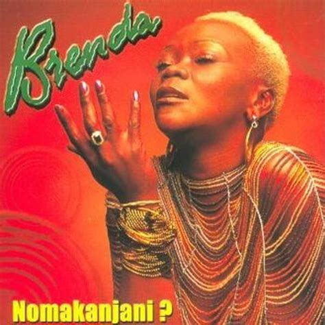 Brenda Fassie Nomakanjani Lyrics And Tracklist Genius