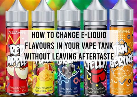 Maybe you would like to learn more about one of these? How to Change E-Liquid Flavours in Your Vape Tank without Leaving Aftertaste - AquaVape
