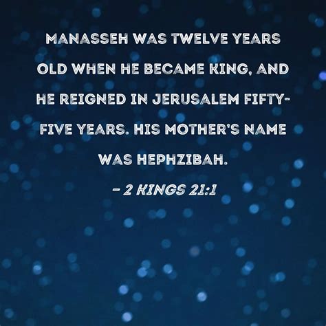 2 Kings 211 Manasseh Was Twelve Years Old When He Became King And He