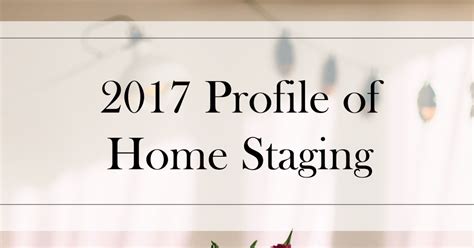 2017 Profile Of Home Staging 07 06 2017pdf Home Staging Staging Home
