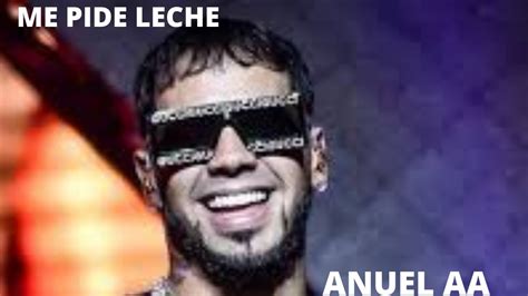 Anuel Aa Me Pide Leche Youtube
