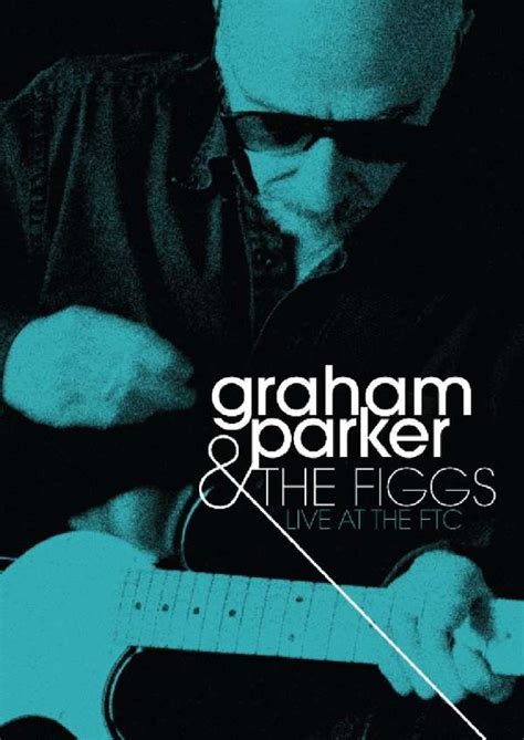Graham Parker And The Figgs Live At The Ftc Cd Dvd 1 Cd Und 1 Dvd