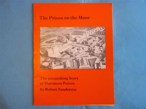 The Prison on the Moor. The Astonishing Story of Dartmoor Prison. by