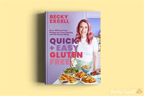 Quick Easy Gluten Free A Gluten Free Cookbook By Becky Excell